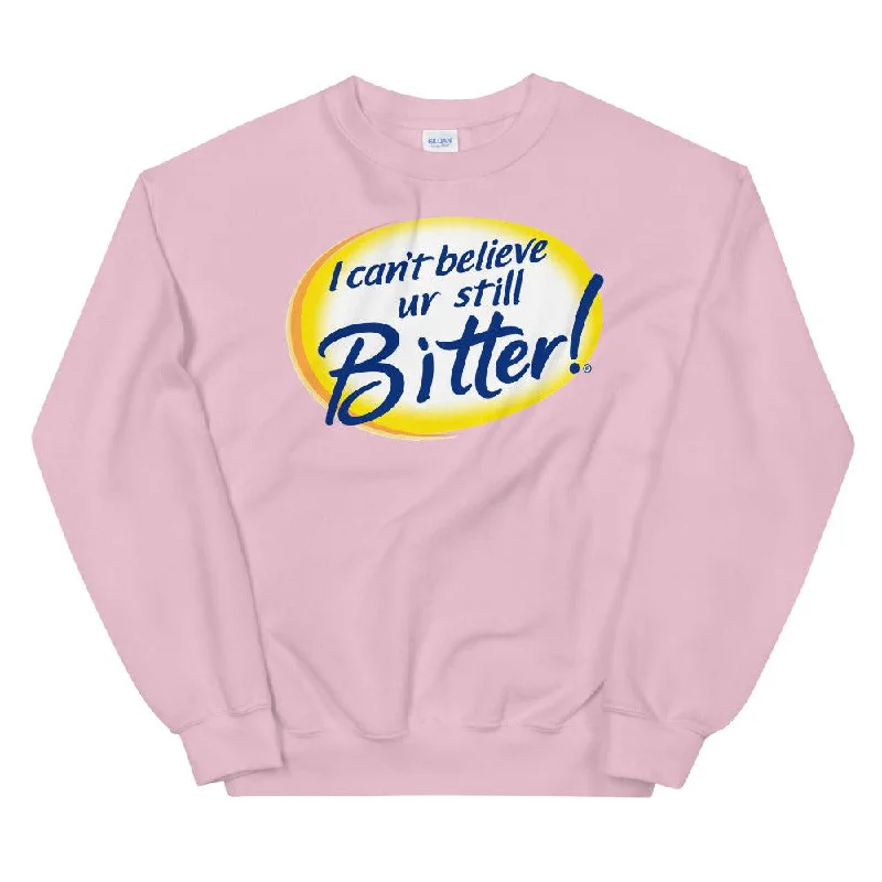 I Can't Believe Ur Still Bitter Unisex Sweatshirt Hoodie with Button Classic Timeless I Can't Believe Ur Still Bitter Unisex Sweatshirt Hoodie with Button Classic Timeless